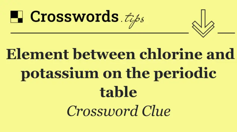 Understanding the Element Between Chlorine and Potassium: Argon